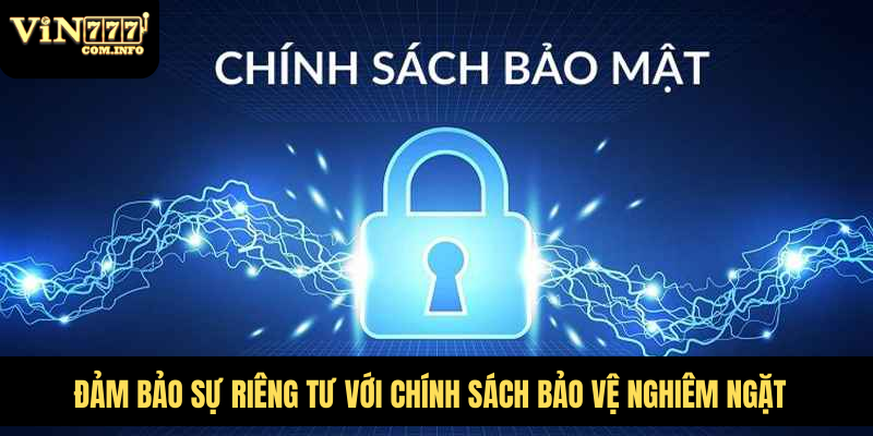 Chính Sách Bảo Mật VIN777 - Đảm Bảo An Toàn Cho Người Chơi 2 Đảm bảo sự riêng tư với chính sách bảo vệ nghiêm ngặt