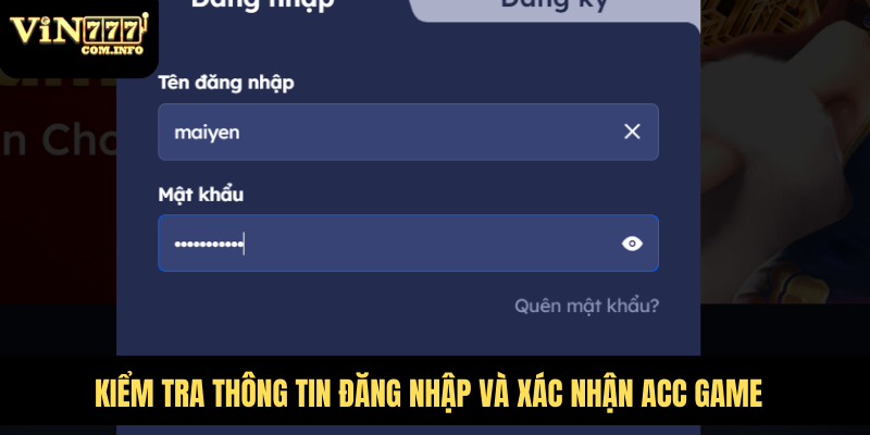 Cách Đơn Giản Để Đăng Nhập VIN777 Com Cá Cược Và Chơi Game 2 Kiểm tra thông tin đăng nhập và xác nhận acc game