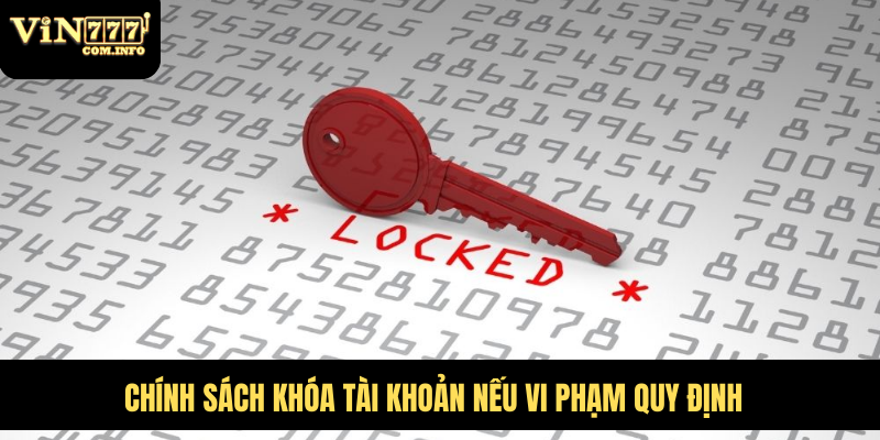 Điều Khoản Điều Kiện Quan Trọng Khi Tham Gia Cá Cược VIN777 4 Chính sách khóa tài khoản nếu vi phạm quy định