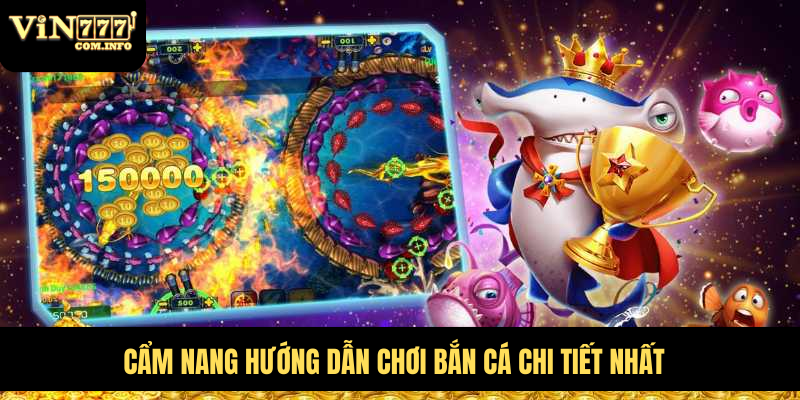 Hướng Dẫn Chơi Bắn Cá VIN777 Hiệu Quả Cho Người Mới Bắt Đầu 2 Cẩm nang hướng dẫn chơi bắn cá chi tiết nhất