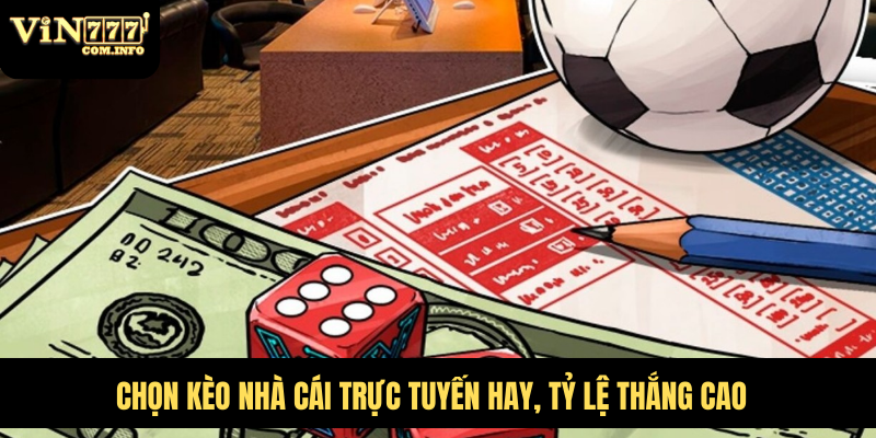 Cách Đặt Cược Kèo Nhà Cái Trực Tuyến Với Loại Kèo Phổ Biến 2 Chọn kèo nhà cái trực tuyến hay, tỷ lệ thắng cao