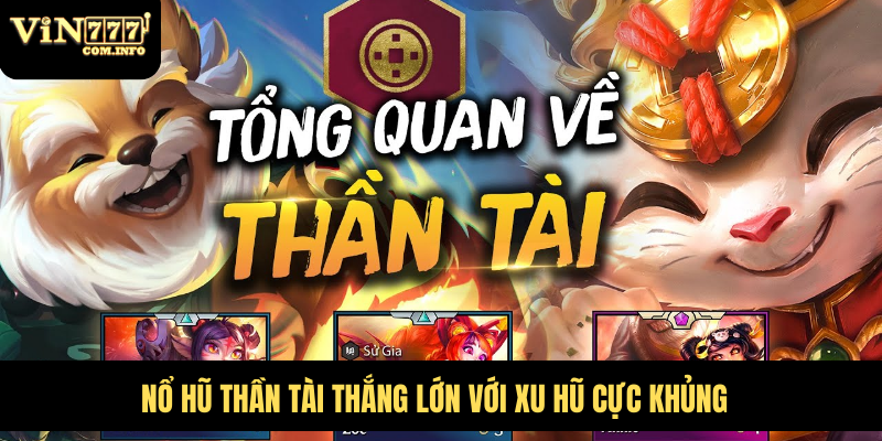 Trò Chơi Nổ Hũ Thần Tài Ấn Tượng Và Hấp Dẫn Tại VIN777 Com 2 Nổ Hũ Thần Tài thắng lớn với xu hũ cực khủng